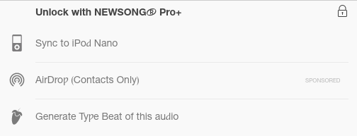 Unlock with NEWSONG® Pro+ with three options: Sync to iPod Nano, AirDrop (Contacts Only) (sponsored) and Generate Type Beat of this audio